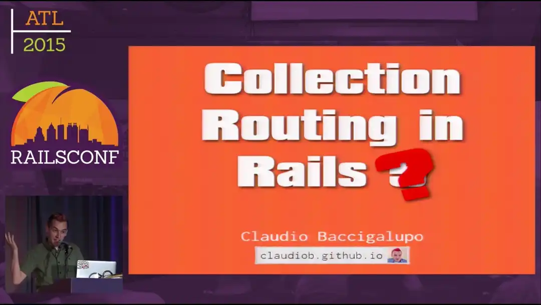 talk by Claudio Baccigalupo: Lightning Talk: Collection Routing in Rails 5