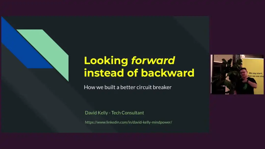talk by David Kelly: Looking forward instead of looking back - how we built a better circuit breaker