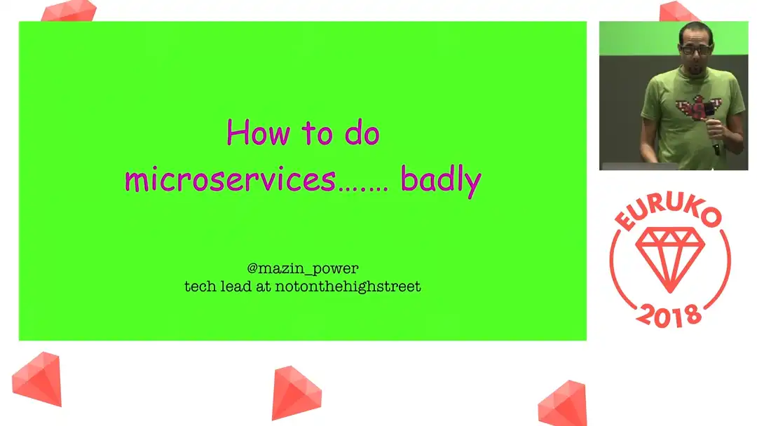 talk by Mazin Power: Lightning Talk: How to do microservices...... badly