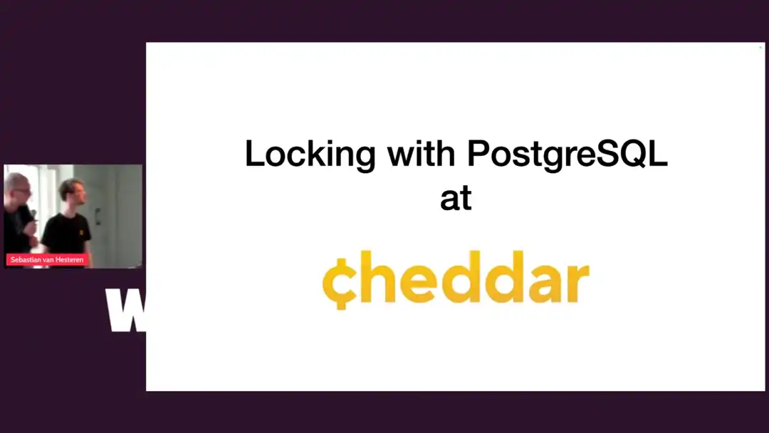 talk by Sebastian van Hesteren: Locking with PostgreSQL at Cheddar