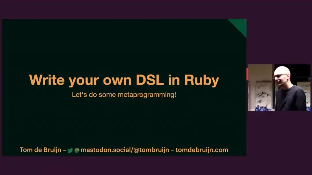 talk by Tom de Bruijn: Write your own DSL in Ruby